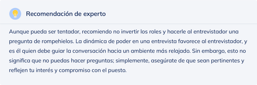 Recomendación de experto para dejar que el entrevistador sea quien haga las preguntas de rompehielos en una entrevista.